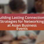 Building Lasting Connections: Strategies for Networking at Asian Business Events