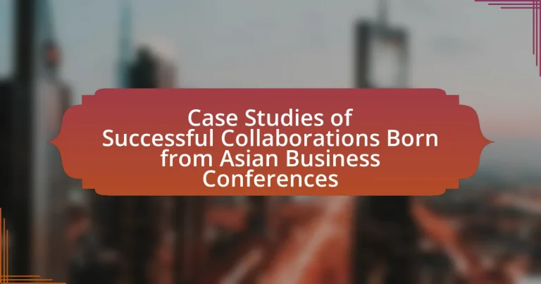Case Studies of Successful Collaborations Born from Asian Business Conferences