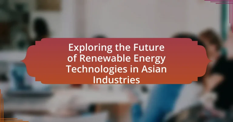 Exploring the Future of Renewable Energy Technologies in Asian Industries