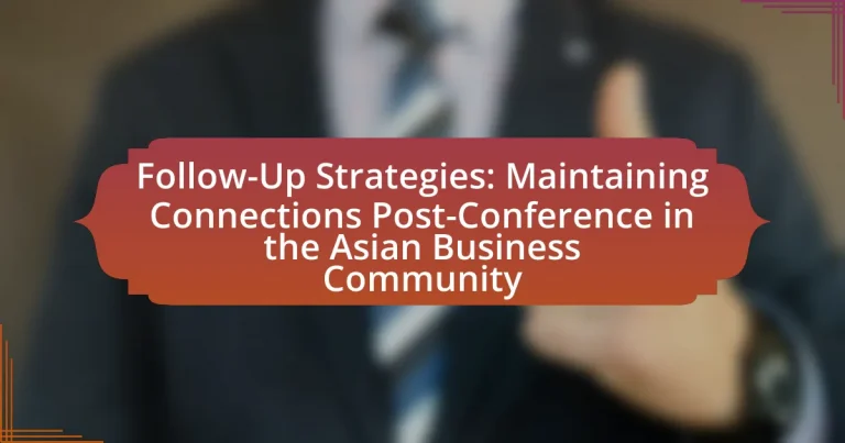 Follow-Up Strategies: Maintaining Connections Post-Conference in the Asian Business Community