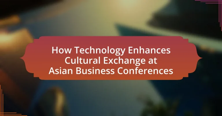 How Technology Enhances Cultural Exchange at Asian Business Conferences