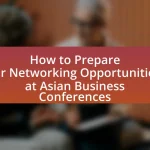 How to Prepare for Networking Opportunities at Asian Business Conferences