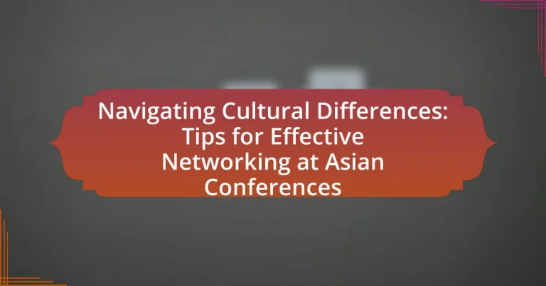 Navigating Cultural Differences: Tips for Effective Networking at Asian Conferences