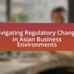 Navigating Regulatory Changes in Asian Business Environments