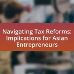 Navigating Tax Reforms: Implications for Asian Entrepreneurs
