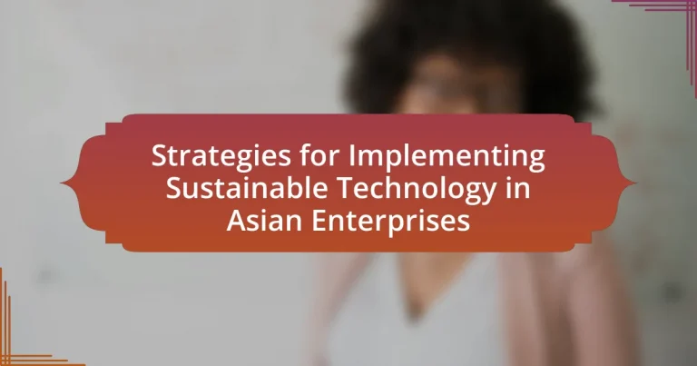 Strategies for Implementing Sustainable Technology in Asian Enterprises