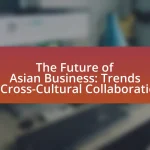 The Future of Asian Business: Trends in Cross-Cultural Collaboration