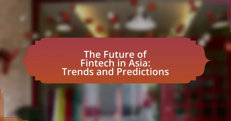 The Future of Fintech in Asia: Trends and Predictions