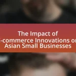 The Impact of E-commerce Innovations on Asian Small Businesses