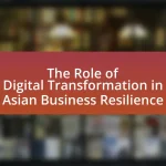 The Role of Digital Transformation in Asian Business Resilience