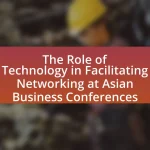 The Role of Technology in Facilitating Networking at Asian Business Conferences