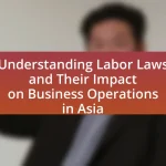 Understanding Labor Laws and Their Impact on Business Operations in Asia