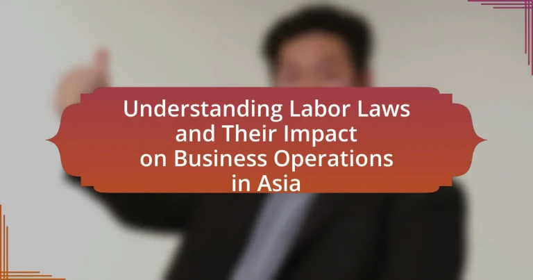 Understanding Labor Laws and Their Impact on Business Operations in Asia