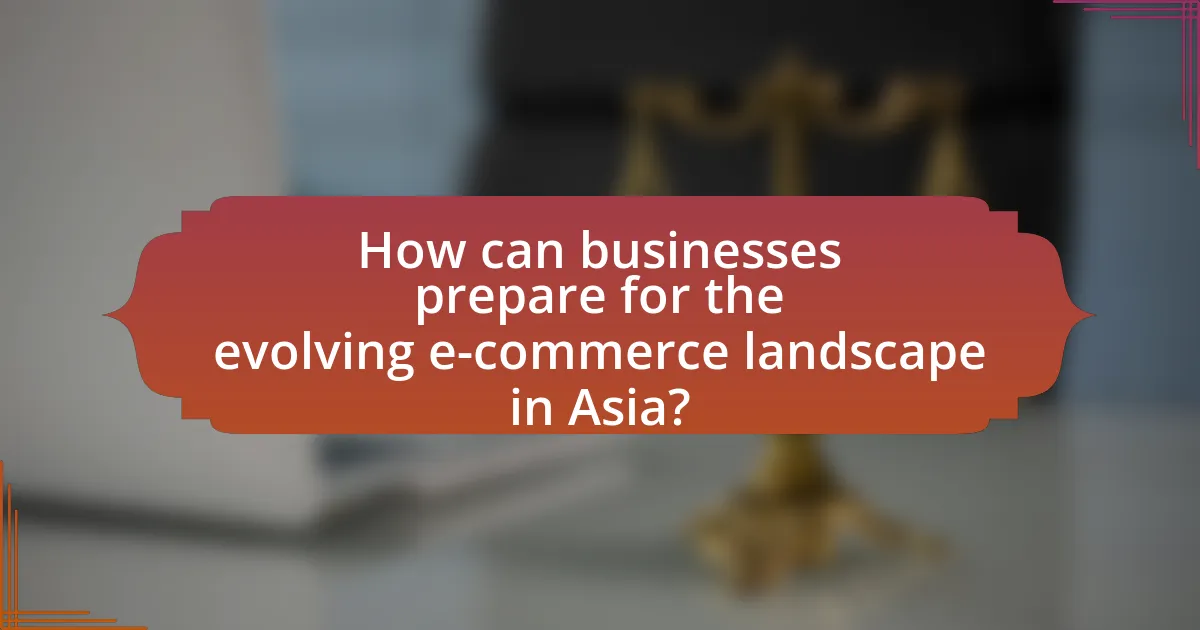 How can businesses prepare for the evolving e-commerce landscape in Asia?