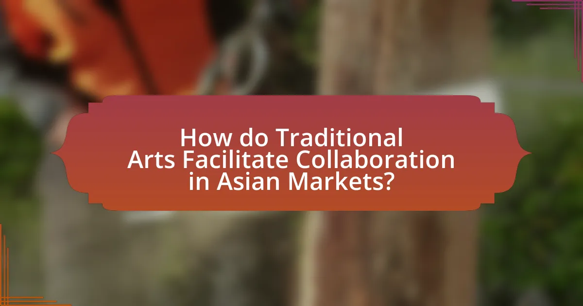 How do Traditional Arts Facilitate Collaboration in Asian Markets?