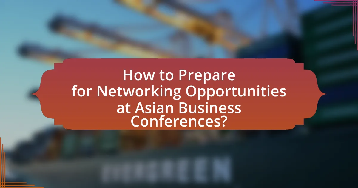 How to Prepare for Networking Opportunities at Asian Business Conferences?