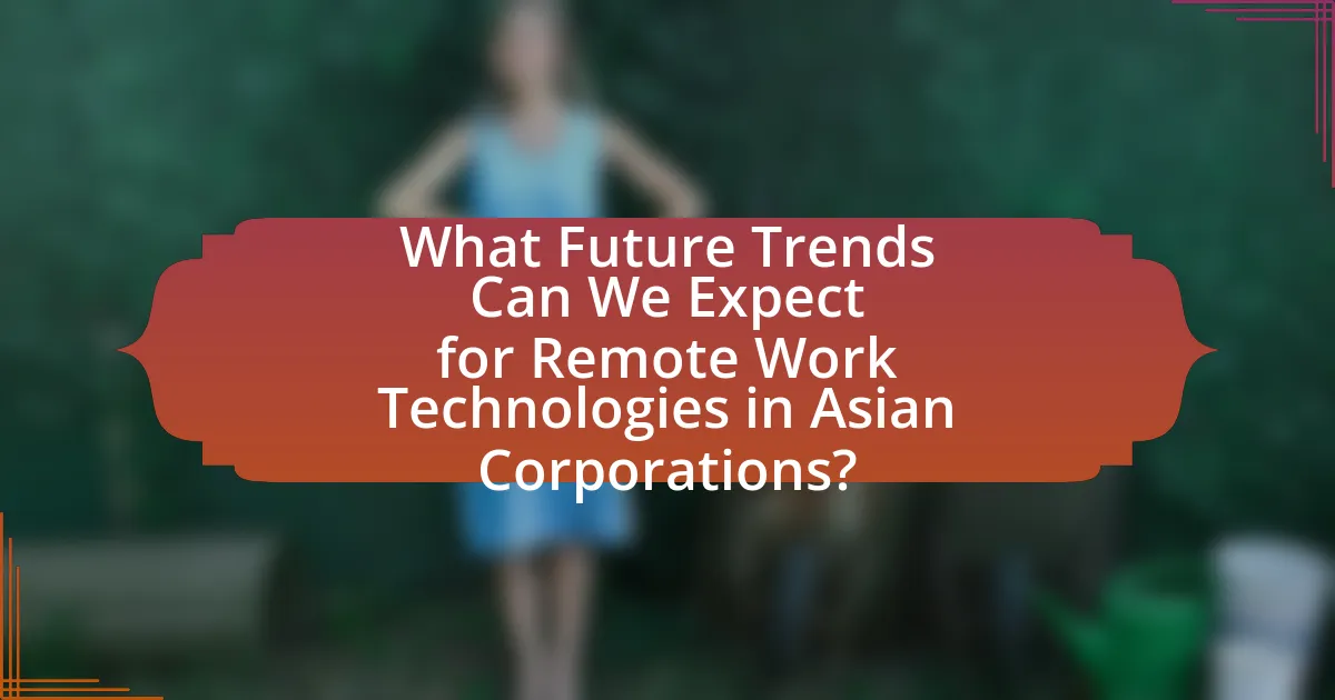 What Future Trends Can We Expect for Remote Work Technologies in Asian Corporations?
