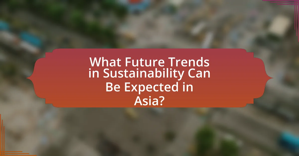 What Future Trends in Sustainability Can Be Expected in Asia?