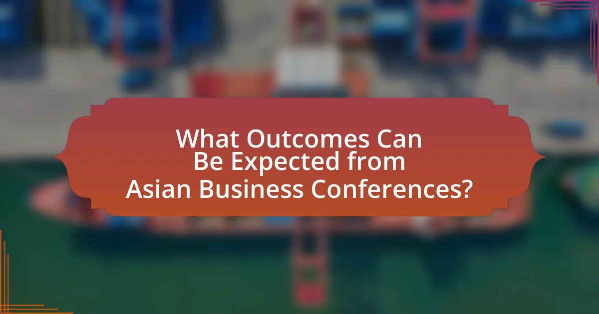 What Outcomes Can Be Expected from Asian Business Conferences?