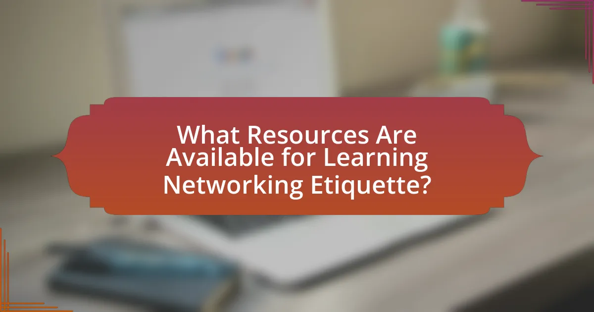 What Resources Are Available for Learning Networking Etiquette?