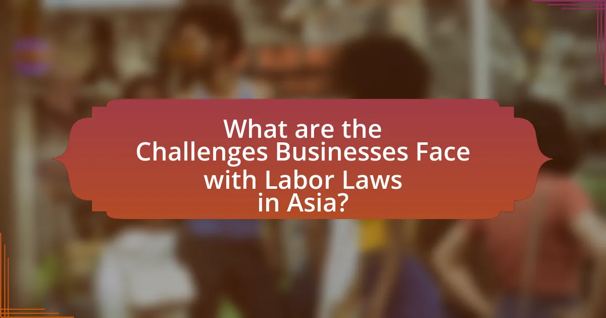 What are the Challenges Businesses Face with Labor Laws in Asia?