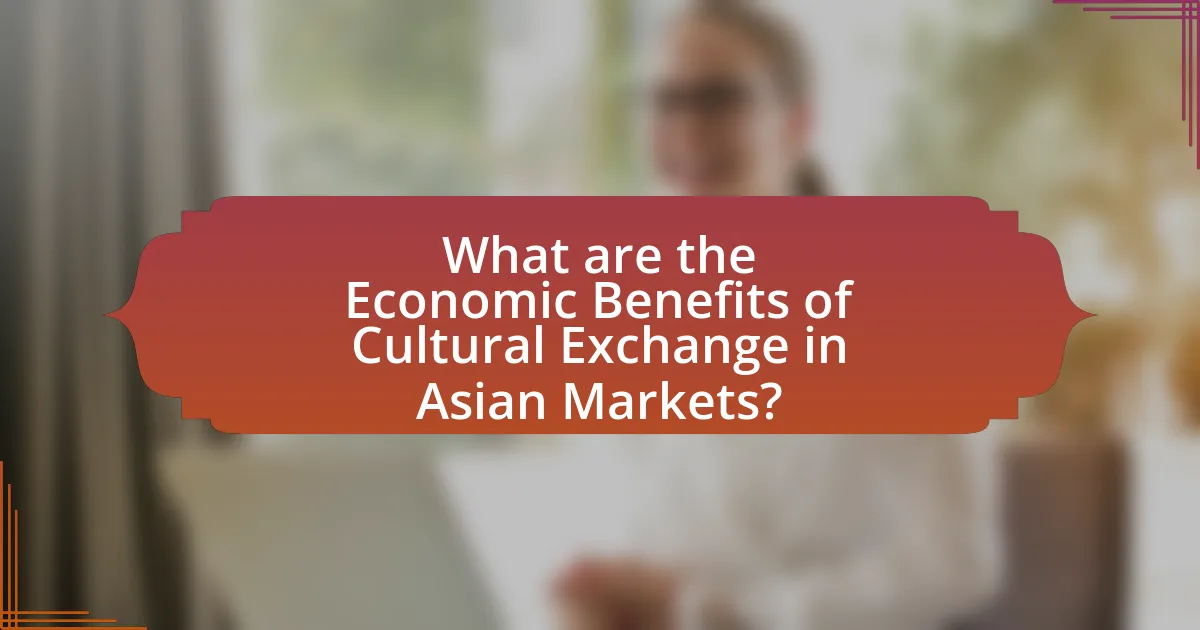 What are the Economic Benefits of Cultural Exchange in Asian Markets?