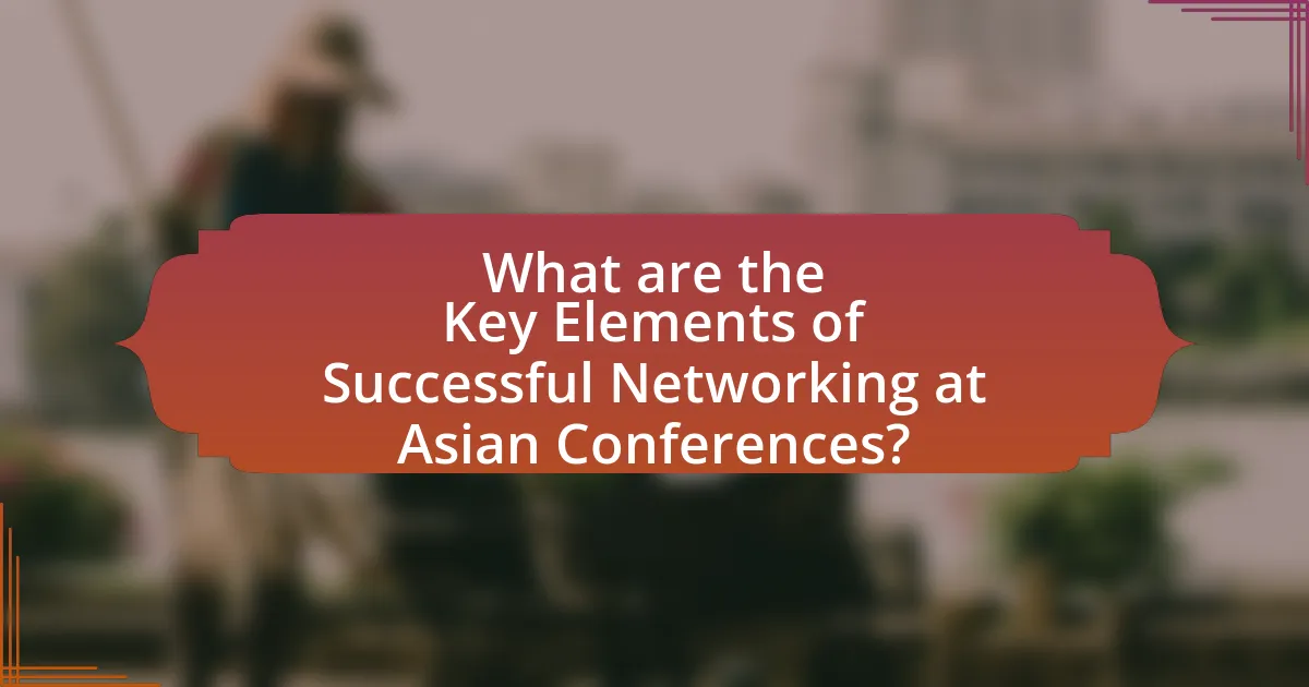What are the Key Elements of Successful Networking at Asian Conferences?