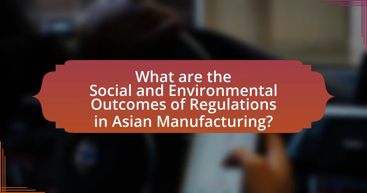 What are the Social and Environmental Outcomes of Regulations in Asian Manufacturing?