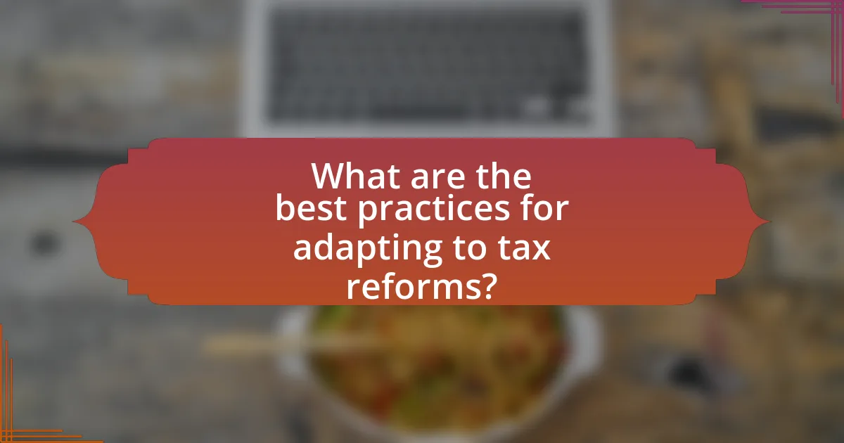 What are the best practices for adapting to tax reforms?