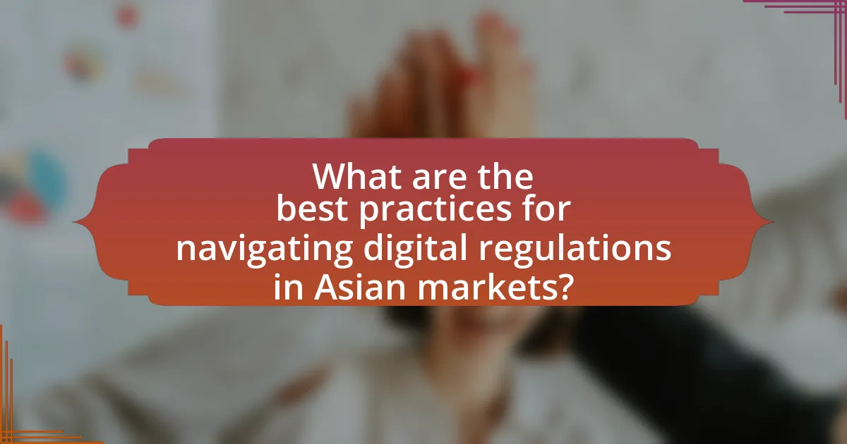 What are the best practices for navigating digital regulations in Asian markets?