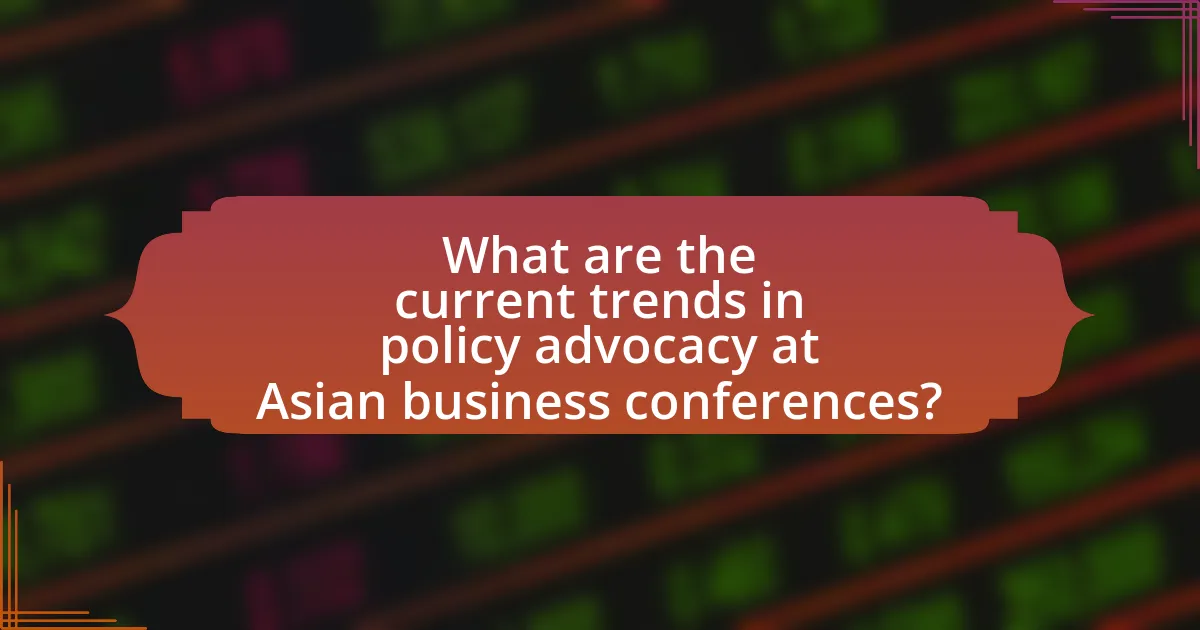 What are the current trends in policy advocacy at Asian business conferences?