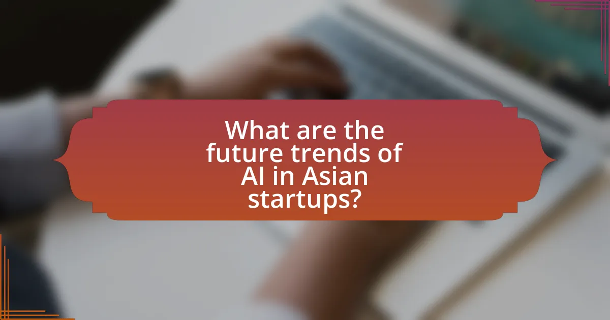 What are the future trends of AI in Asian startups?
