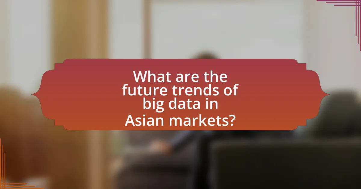 What are the future trends of big data in Asian markets?