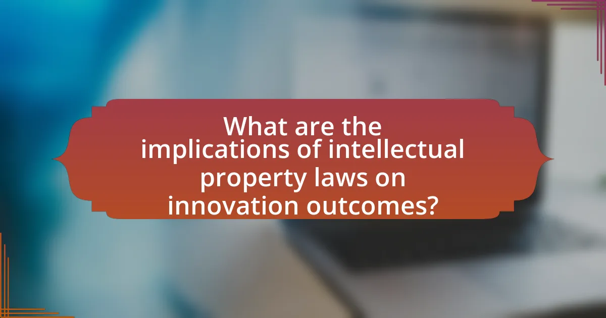 What are the implications of intellectual property laws on innovation outcomes?