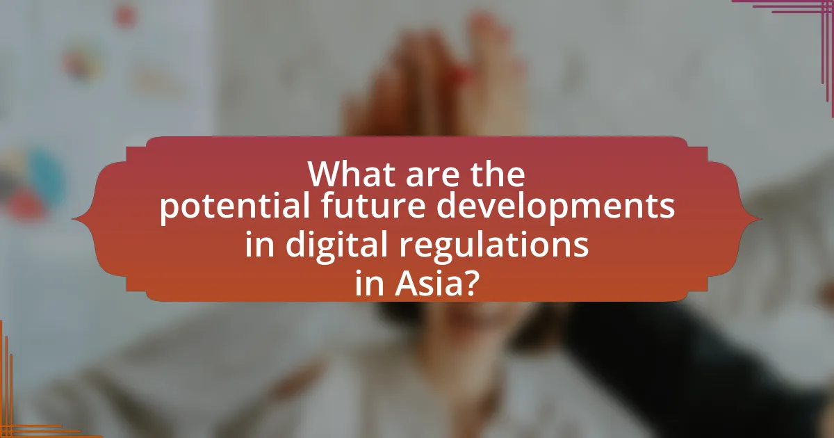 What are the potential future developments in digital regulations in Asia?