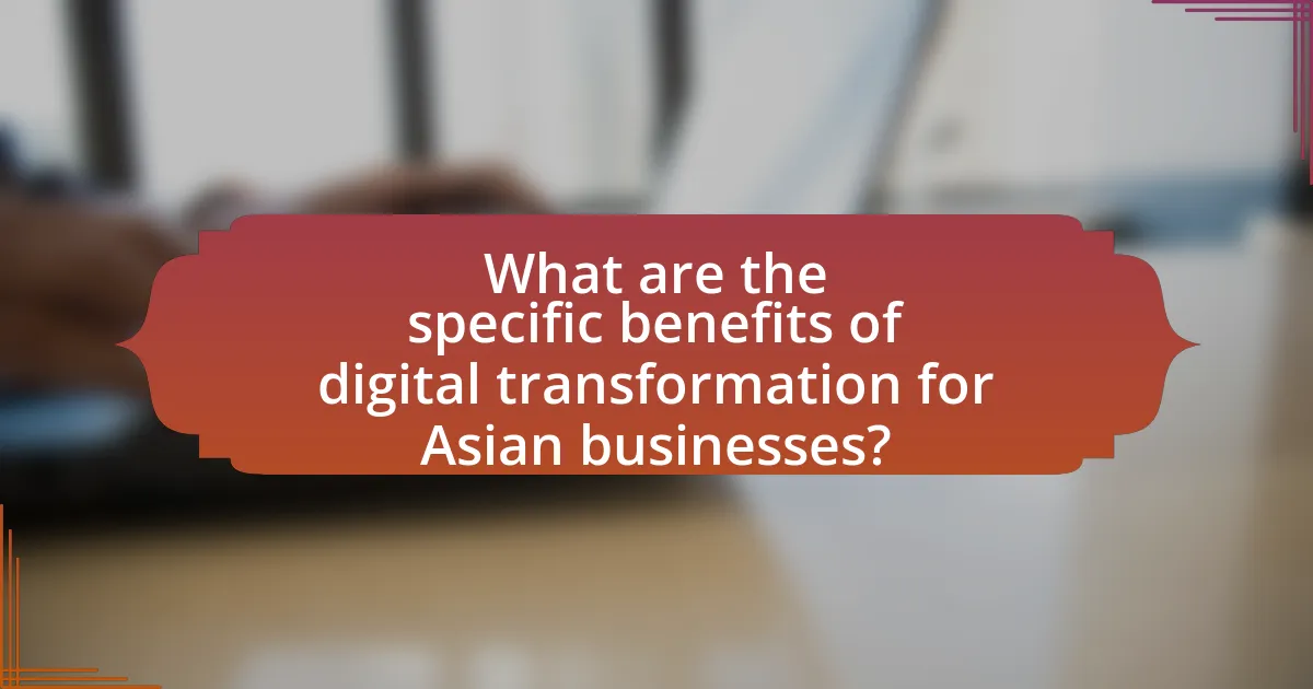 What are the specific benefits of digital transformation for Asian businesses?