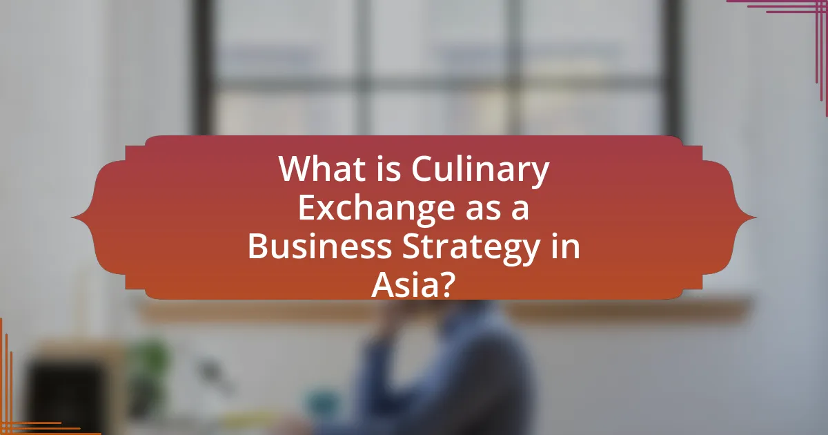 What is Culinary Exchange as a Business Strategy in Asia?