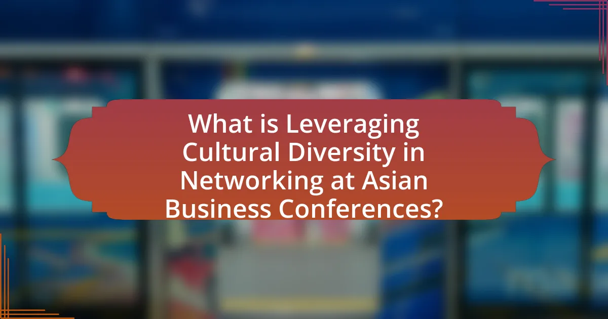 What is Leveraging Cultural Diversity in Networking at Asian Business Conferences?