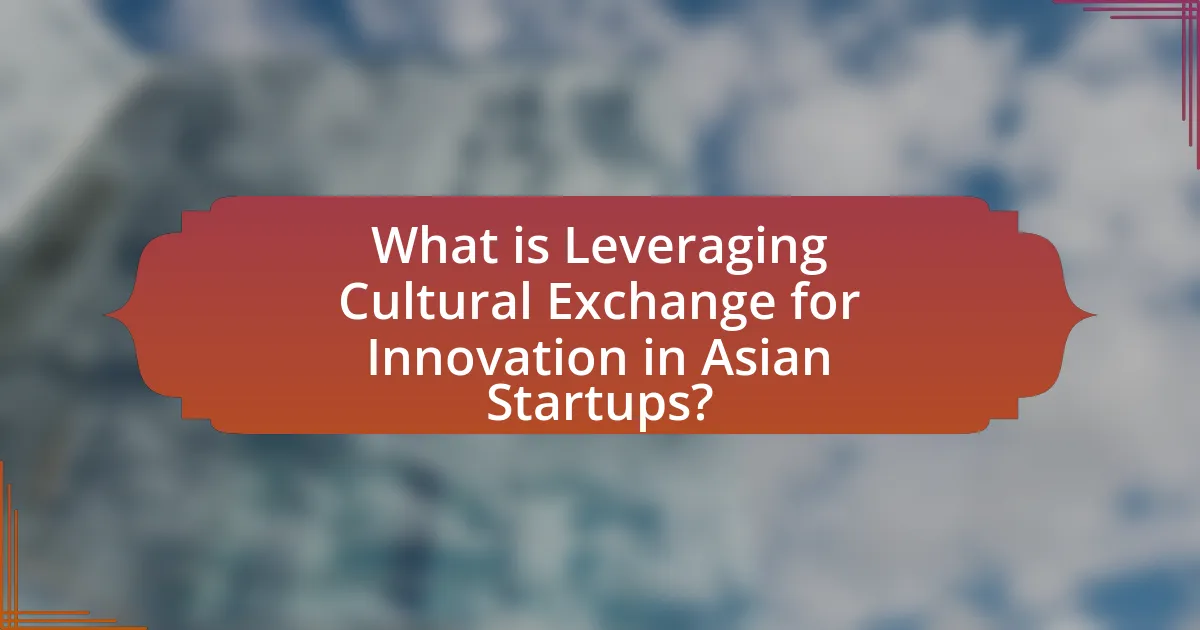 What is Leveraging Cultural Exchange for Innovation in Asian Startups?