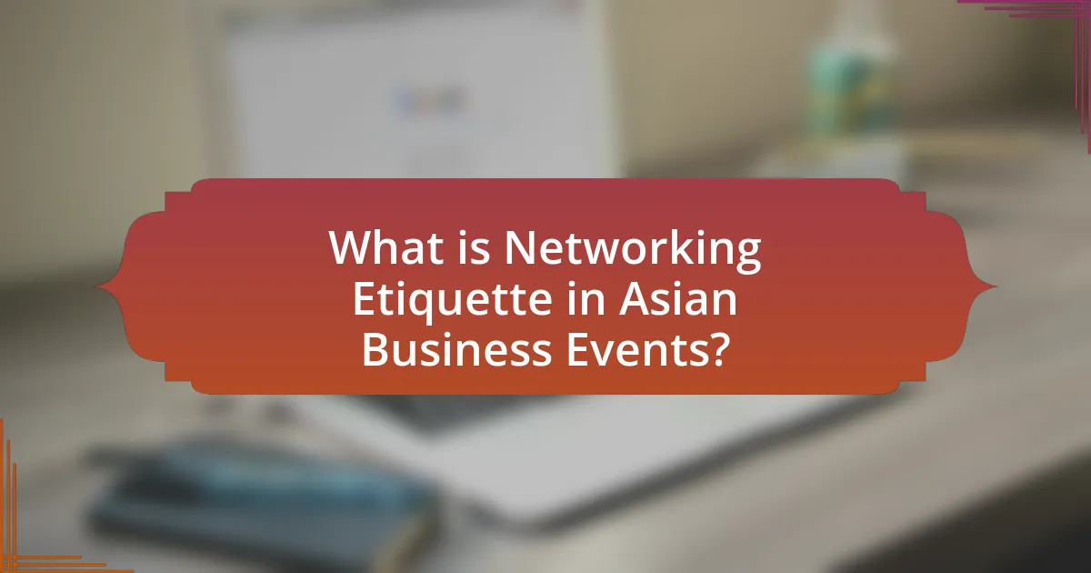 What is Networking Etiquette in Asian Business Events?