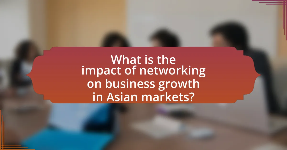 What is the impact of networking on business growth in Asian markets?
