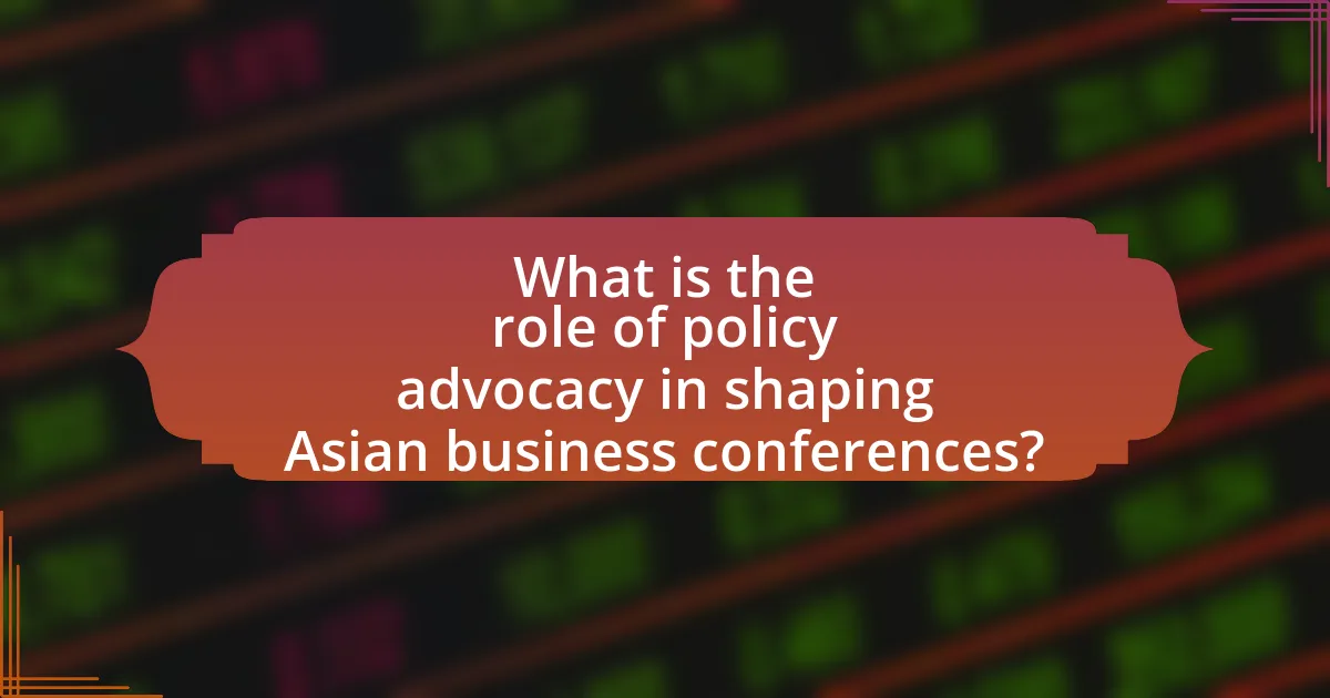 What is the role of policy advocacy in shaping Asian business conferences?