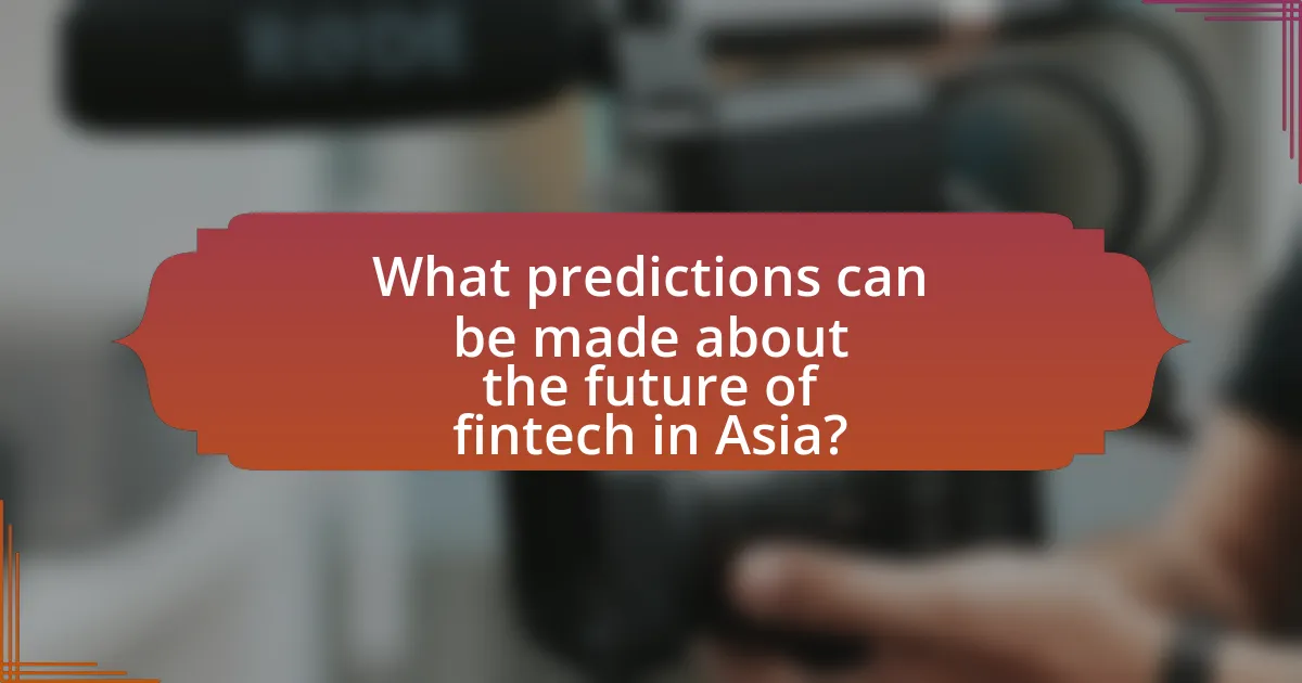 What predictions can be made about the future of fintech in Asia?